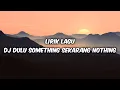 Download Lagu LIRIK LAGU DJ DULU SOMETHING SEKARANG NOTHING