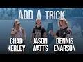 Jason Watts vs Chad Kerley vs Dennis Enarson ADD A TRICK