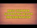 Basic iterator supporting vector implementation 4 Solutions