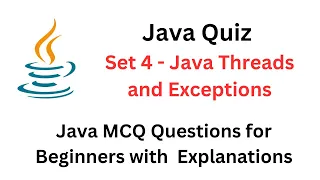 Java Quiz Set 4 - Java Threads and Exceptions Java MCQ Questions with Explanations