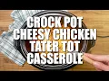 How to make CROCK POT CHICKEN TATER TOT CASSEROLE