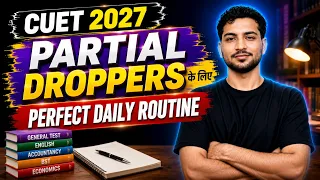 CUET 2027 Partial Droppers की Perfect Daily Routine 🔥 | Best Study Strategy | Complete Roadmap