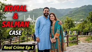 Komal & Salman Case Islamabad | Real Crime Episode 1 | Urdu