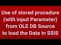 Use of stored procedure with input Parameter from OLE DB Source to load the Data in SSIS Part 12