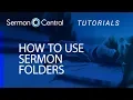 How to Use SermonFolders Tutorial SermonCentral