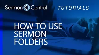 How to Use SermonFolders Tutorial SermonCentral