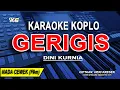 Download Lagu Gerigis (Karaoke koplo Nada Wanita) Dini Kurnia || KARI MANIS KURANG MANIS TAMBAHI GULO