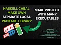 Haskell Cabal quick start make lib many executables in one project