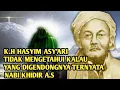 Download Lagu KISAH NYATA! K.H Hasyim Asy'ari Menggendong Nabi Khidir AS