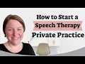 How to Start Your Speech Therapy Private Practice Full-Time or On The Side