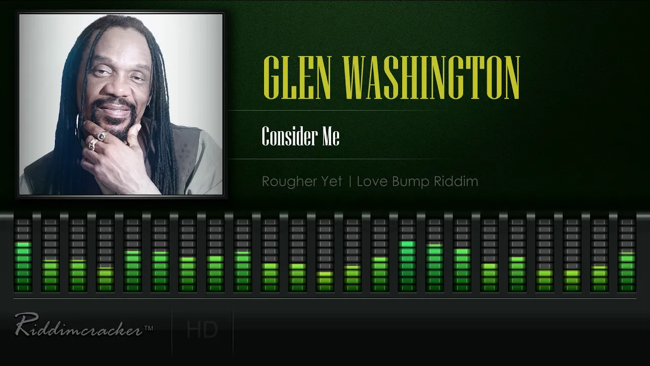 Glen Washington - Consider Me (Rougher Yet | Love Bump Riddim) [HD]