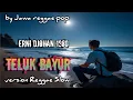 Lagu COVER LAGU NOSTALGIA 1980s TELUK BAYUR ENAK BANGET REGGAE SLOW‼️