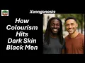 How Colourism Hits Dark Skin Black Men