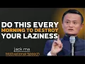 Download Lagu Do This Every Morning to Destroy Laziness Forever 🚀 | Jack ma best Motivational Speech\
