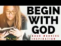 EVERY MORNING BEGIN WITH GOD Encouragement To Start Your Day