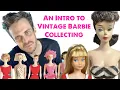 An intro to Vintage Barbie Collecting