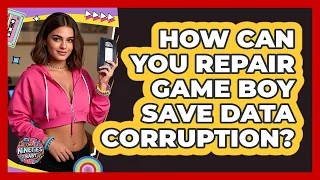 How Can You Repair Game Boy Save Data Corruption - I m a 90s Baby