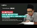Download Lagu Ushul Fiqh Dasar Eps 18: Al Muthlaq wa al Muqayyad (Dalil Mutlak dan Dalil Yang Dibatasi)