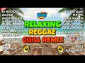 🔥BEST TAGALOG RELAXING LOVE SONG HITS REGGAE REMIX NONSTOP CHILL 2025/DJ RRM🔥