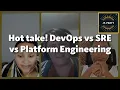 What is DevOps vs SRE vs Platform Engineering