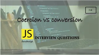 JavaScript Interview Questions Coercion vs Conversion