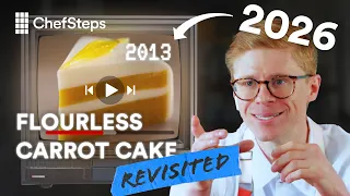 ChefSteps Revisited: Flourless Carrot Cake