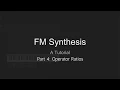 FM Synthesis Tutorial - Part 4 Operator Ratios
