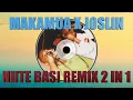 Download Lagu MAKAMUA X JOSLIN - NIITE BASI REMIX 2 IN 1