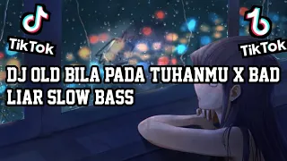 Download DJ OLD BILA PADA TUHANMU X BAD LIAR SLOW BASS REMIX TERBARU 2022 VIRAL TIKTOK MP3