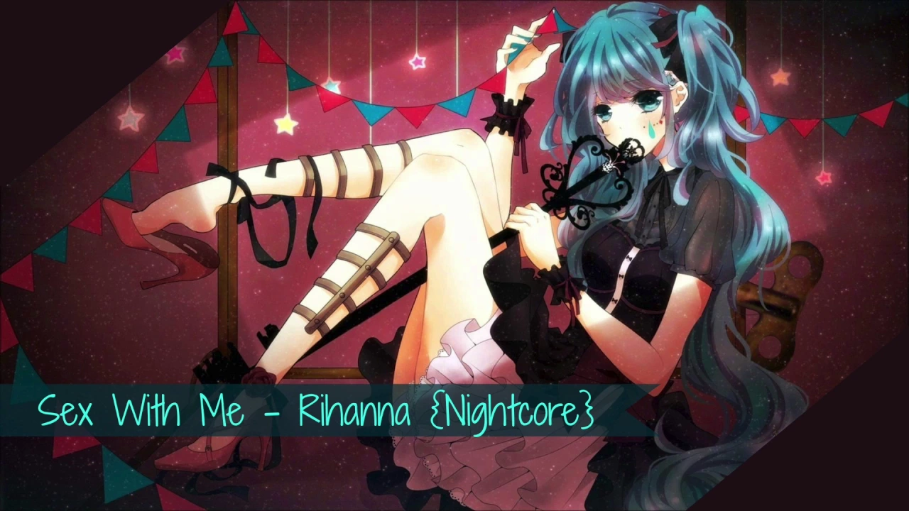 Rihanna: Sex With Me ♥ Nightcore