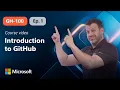 Introduction to GitHub GH-100 Episode 1