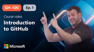 Introduction to GitHub GH-100 Episode 1