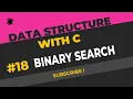 Binary search Binary search algorithm Binary search program Data structure in c lecture 18