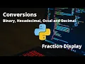 23 Conversions Binary Hexadecimal Octal and Decimal Display Fractions Format - Python