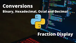 23 Conversions Binary Hexadecimal Octal and Decimal Display Fractions Format - Python