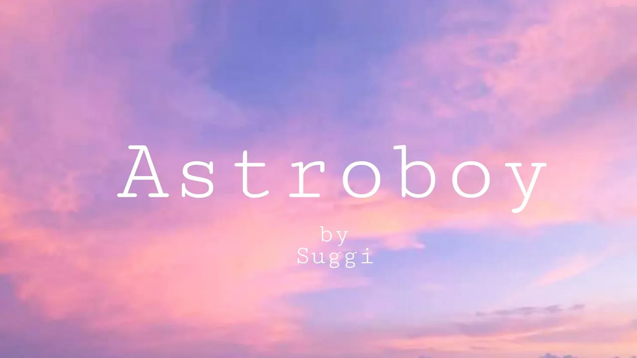 suggi - astroboy. (Lyrics)