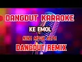 Download Lagu ke emol ~ karaoke dangdut remix ~ nina mpok alpa