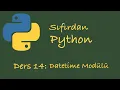 Sifirdan Python Dersleri Ders 14 Datetime Modulu