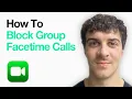 How To Block Group Facetime Calls On Iphone 2025 Guide