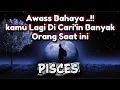 Lagu 🐾PISCES🐾Awass Bahaya..!!Kamu Lagi Di Cari'in Banyak Orang Saat ini.😱🦉
