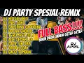 Download Lagu DJ PARTY SPESIAL REMIX FULL ALBUM FULL BASS BIKIN DADA JANDA GETER GETER UENAK POL