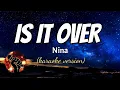 IS IT OVER - NINA (karaoke version)