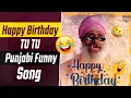 Download Lagu Happy Birthday Tu Tu Punjabi Funny Song Remix Baba ji 2022