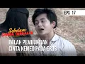 SEBELUM DUNIA TERBALIK - Inilah Pembuktian Cinta Kemed Pada Eros Eros | Eps 17