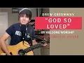 Lagu God So Loved - Hillsong Worship (Live Acoustic Cover by Drew Greenway)