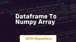dataframe to numpy array
