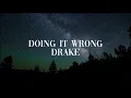 Drake - Doing It Wrong (Lyrics/Lyric Video)