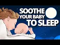 Download Lagu SOOTHE YOUR BABY TO SLEEP IN 3 MINUTES! Relaxing Bedtime Music/Lullaby for Children