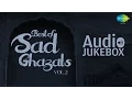 Lagu Best of Sad Ghazals - Vol. 2 | Sentimental Ghazal Hits | Audio Jukebox