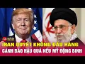 Download Lagu Tâm điểm quốc tế mới nhất 18/6: Iran tuyên bố không đầu hàng, gửi thông điệp cảnh báo Mỹ và Israel